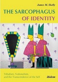 Abbildung von: The Sarcophagus of Identity - Tribalism, Nationalism, and the Transcendence of the Self - ibidem-Verlag, Jessica Haunschild u Christian Schon