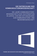 Cover: Die Entdeckung der Kommunikationswissenschaft - Herbert von Halem Verlag