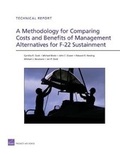 Cover: A Methodology for Comparing Costs and Benefits of Management Alternatives for F-22 Sustainment - RAND