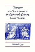 Cover: Character and Consciousness in Eighteenth-Century Comic Fiction - University of Georgia Press