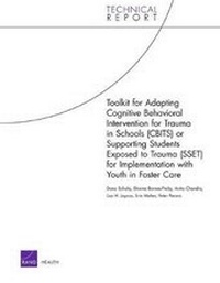 Enlarge image Cover: Toolkit for Adapting Cognitive Behavioral Intervention for Trauma in Schools (Cbits) or Supporting Students Exposed to Trauma (Sset) for Implementation with Youth in Foster Care - RAND