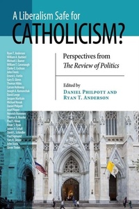 Abbildung von: Liberalism Safe for Catholicism?, a - University of Notre Dame Press