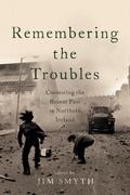 Cover: Remembering the Troubles - University of Notre Dame Press