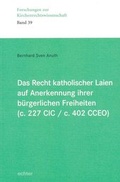 Cover: Das Recht katholischer Laien auf Anerkennung ihrer b&uuml;rgerlichen Freiheiten (c. 227 CIC / c. 402 CCEO) - Echter
