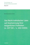 Cover: Das Recht katholischer Laien auf Anerkennung ihrer b&uuml;rgerlichen Freiheiten (c. 227 CIC / c. 402 CCEO) - Echter