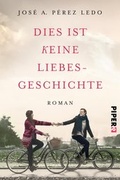 Cover: Dies ist keine Liebesgeschichte - Piper