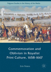 Abbildung von: Commemoration and Oblivion in Royalist Print Culture, 1658-1667 - Palgrave Macmillan
