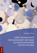 Cover: Ernst Wilhelm Nays "Vom Gestaltwert der Farbe" als K&uuml;nstlertheorie und Zeitzeugnis - Tectum Wissenschaftsverlag