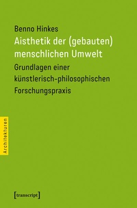 Abbildung von: Aisthetik der (gebauten) menschlichen Umwelt - transcript