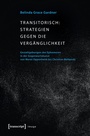Bild: Transitorisch: Strategien gegen die Verg&auml;nglichkeit - transcript