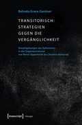 Cover: Transitorisch: Strategien gegen die Verg&auml;nglichkeit - transcript