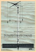 Cover: Die Entschl&uuml;sselung antiker L&auml;ngenma&szlig;e mit besonderer Ber&uuml;cksichtigung der &auml;gyptischen Ma&szlig;e - VML Vlg Marie Leidorf