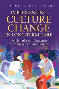 Enlarge image Cover: Implementing Culture Change in Long-Term Care - Springer Publishing Company