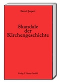 Cover: Skandale der Kirchengeschichte - Traugott Bautz