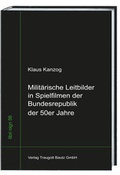 Cover: Milit&auml;rische Leitbilder in Spielfilmen der Bundesrepublik der 50er Jahre - Traugott Bautz