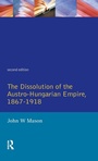 Bild: The Dissolution of the Austro-Hungarian Empire, 1867-1918 - Routledge