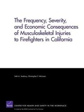 Cover: The Frequency, Severity, and Economic Consequences of Musculoskeletal Injuries to Firefighters in California - RAND