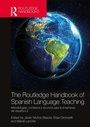 Cover: The Routledge Handbook of Spanish Language Teaching - Routledge