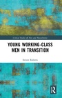 Cover: Young Working-Class Men in Transition - Routledge