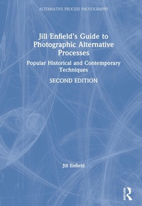 Enlarge image Cover: Jill Enfield's Guide to Photographic Alternative Processes - Routledge