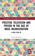 Cover: Prestige Television and Prison in the Age of Mass Incarceration - Routledge