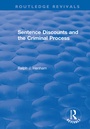 Cover: Sentence Discounts and the Criminal Process - Routledge