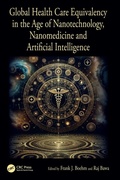 Cover: Global Health Care Equivalency in the Age of Nanotechnology, Nanomedicine and Artificial Intelligence - CRC Press