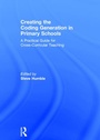 Cover: Creating the Coding Generation in Primary Schools - Routledge