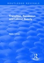 Cover: Transition, Recession and Labour Supply - Routledge