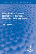 Cover: Ethnocide: A Cultural Narrative of Refugee Detention in Hong Kong - Routledge