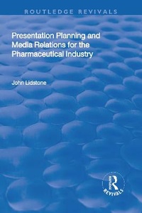 Abbildung von: Presentation Planning and Media Relations for the Pharmaceutical Industry - Routledge