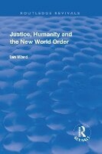 Enlarge image Cover: Justice, Humanity and the New World Order - Routledge