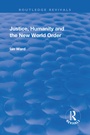 Cover: Justice, Humanity and the New World Order - Routledge