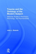 Cover: Trauma and the Ontology of the Modern Subject - Routledge