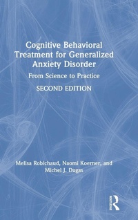 Enlarge image Cover: Cognitive Behavioral Treatment for Generalized Anxiety Disorder - Routledge
