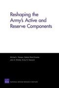 Cover: Reshaping the Army's Active and Reserve Components - RAND