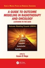 Cover: A Guide to Outcome Modeling In Radiotherapy and Oncology - CRC Press