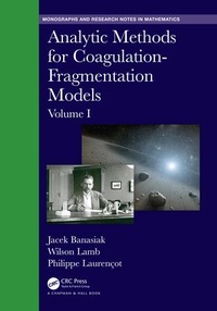 Enlarge image Cover: Analytic Methods for Coagulation-Fragmentation Models, Volume I - Chapman & Hall/CRC