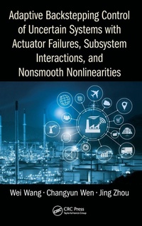 Enlarge image Cover: Adaptive Backstepping Control of Uncertain Systems with Actuator Failures, Subsystem Interactions, and Nonsmooth Nonlinearities - CRC Press