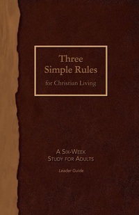 Enlarge image Cover: Three Simple Rules for Christian Living Leader Guide - Abingdon Press