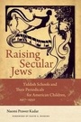 Cover: Raising Secular Jews - Brandeis University Press
