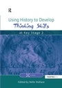 Cover: Using History to Develop Thinking Skills at Key Stage 2 - CRC Press
