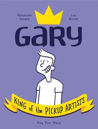 Abbildung von: Gary: King of the Pickup Artists - Editions Pow Pow