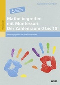 Cover: Mathe begreifen mit Montessori: Der Zahlenraum 0 bis 10 - Beltz Verlagsgruppe GmbH & Co. KG