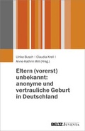 Cover: Eltern (vorerst) unbekannt: anonyme und vertrauliche Geburt in Deutschland - Beltz Juventa