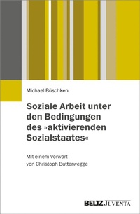 Abbildung von: Soziale Arbeit unter den Bedingungen des »aktivierenden Sozialstaates« - Juventa Verlag GmbH