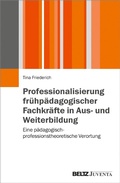 Abbildung von: Professionalisierung frühpädagogischer Fachkräfte in Aus- und Weiterbildung - Juventa Verlag GmbH