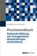 Cover: Praxishandbuch Kulturelle Bildung mit Unbegleiteten Minderj&auml;hrigen Gefl&uuml;chteten - Beltz eBook