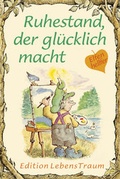 Cover: Ruhestand, der gl&uuml;cklich macht - Sequoyah-Verlag