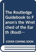 Cover: The Routledge Guidebook to Fanon's The Wretched of The Earth - Routledge